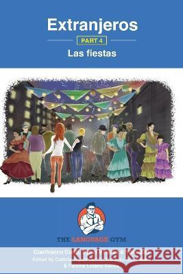 Extranjeros - Part 4 - Las fiestas: Spanish Sentence Builder - Readers Dylan Vinales Dr Gianfranco Conti Tom Ball 9783949651731 Piefke Trading Singapore