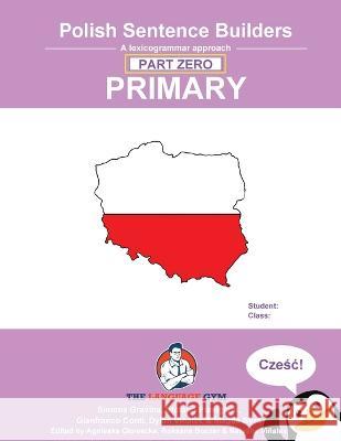 Polish Sentence Builders - Primary - Part Zero: The Language Gym - Sentence Builder Books Dylan Vinales Dr Gianfranco Conti  9783949651755 Piefke Trading Singapore