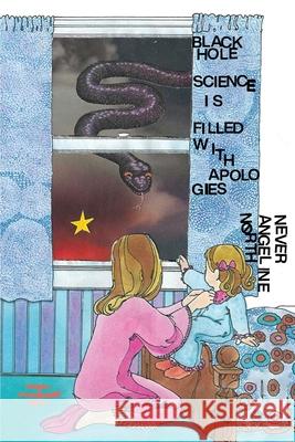 Black Hole Science Is Filled with Apologies Never Angeline North 9783949666483 Traum Books