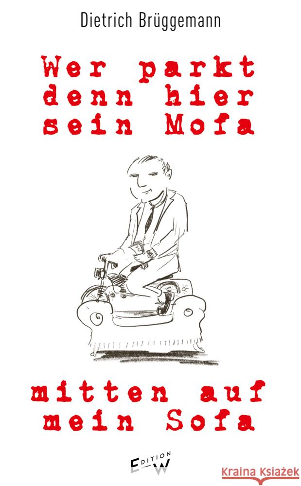 Wer parkt denn hier sein Mofa mitten auf mein Sofa Brüggemann, Dietrich 9783949671166