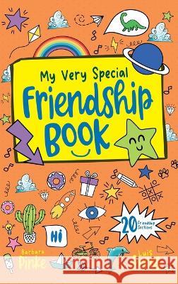 My Very Special Friendship Book - A journal for kids to capture special friendships Barbara Pinke Luis Peres  9783949736223 Barbara Pinke