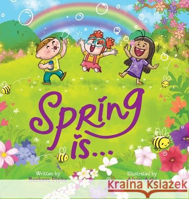 Spring is... An Early Reader Picture Book for Toddlers and Kids: Fun and Educational Rhyming Picture Book Barbara Pinke Alvin Adhi 9783949736834
