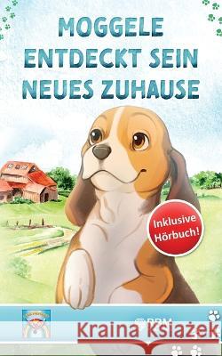 Moggele entdeckt sein neues Zuhause: Mutmachgeschichten f?r Kinder ab 3 Jahren. inkl. H?rbuch! Gute Nacht Geschichten f?r Kindergartenkinder. Mehr Mut Lese Papagei Rbm Publishing Marc Netzer 9783949772023