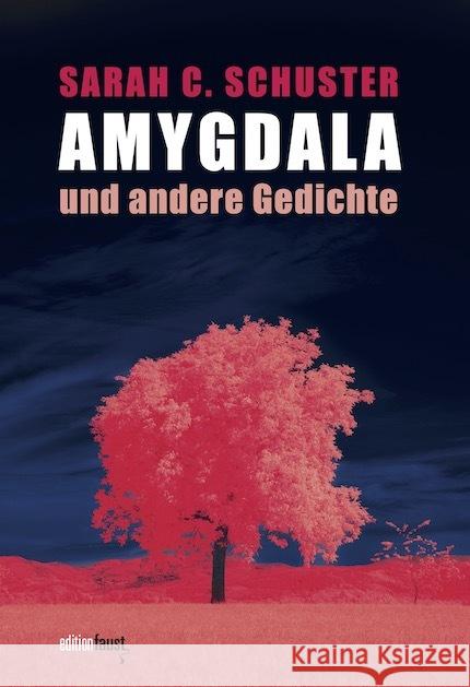 Amygdala und andere Gedichte Schuster, Sarah C. 9783949774324