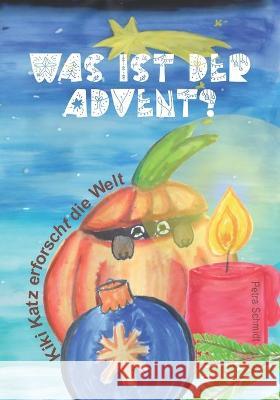 Was ist der Advent?: Kiki Katz erforscht die Welt Band 1 Petra Schmidt 9783949814006
