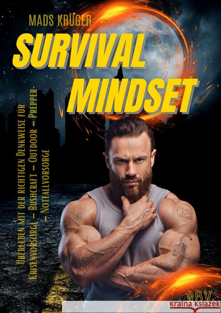SURVIVAL MINDSET - Überleben mit der richtigen Denkweise für Krisenvorsorge - Bushcraft - Outdoor - Prepper - Notfallvorsorge Krüger, Mads 9783949859106