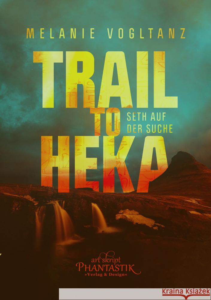 Trail to Heka Vogltanz, Melanie 9783949880049 Art Skript Phantastik