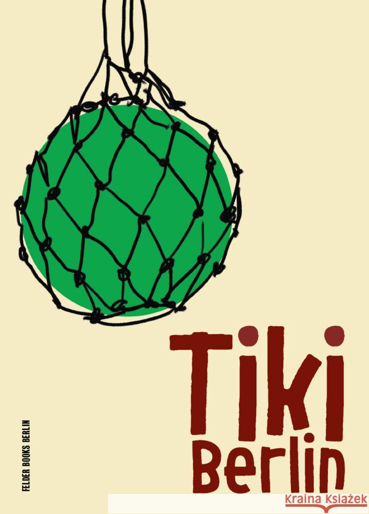 Tiki Berlin Rademächers, Winnes, Müller, Britt 9783949914041 Walde + Graf Verlagsagentur und Verlag