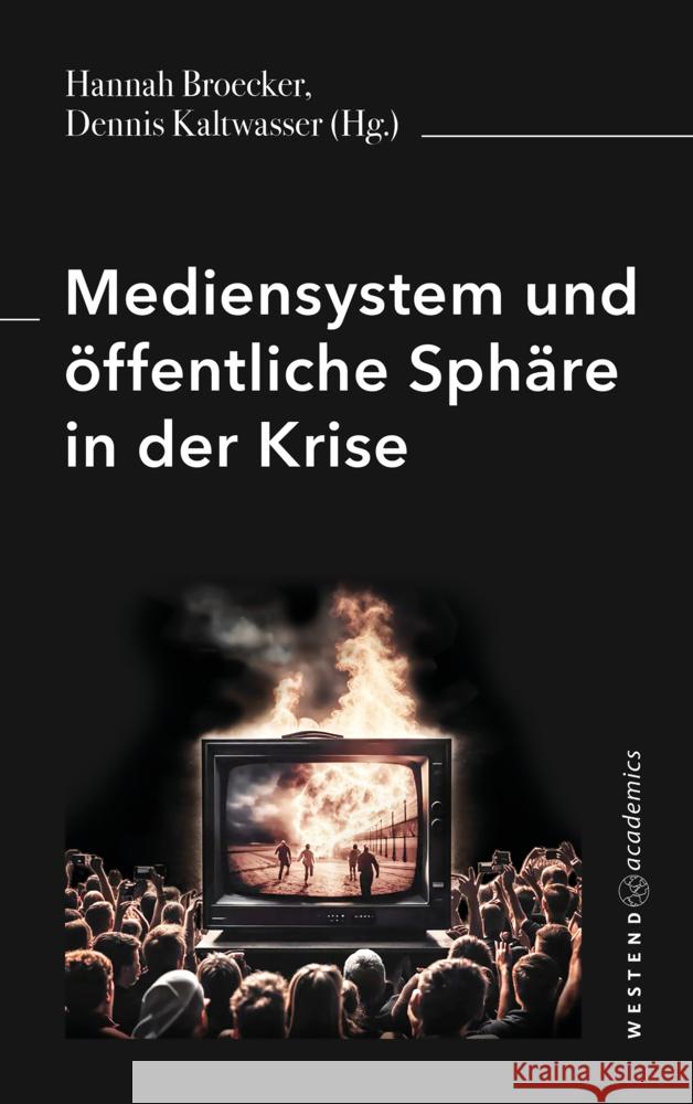 Mediensystem und öffentliche Sphäre in der Krise Broecker, Hannah, Kaltwasser, Dennis 9783949925207