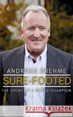 Sure-Footed: The Story of a World Champion Andreas Brehme 9783949929205 AIX La Chapelle Books