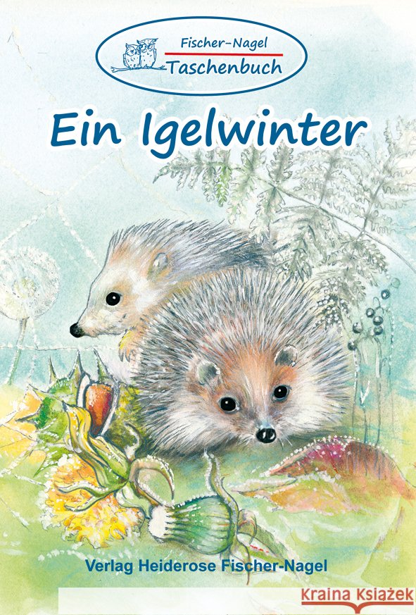 Fischer-Nagel Taschenbuch / Ein Igelwinter Fischer-Nagel, Heiderose, Fischer-Nagel, Andreas 9783949939051 Fischer-Nagel