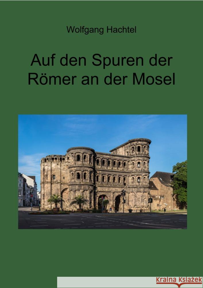 Auf den Spuren der Römer an der Mosel Hachtel, Wolfgang 9783949979576 Kid Verlag