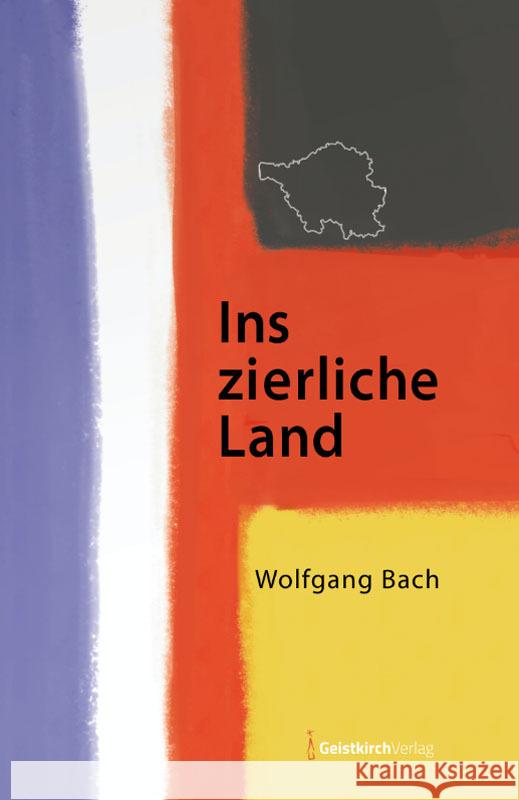 Ins zierliche Land Bach, Wolfgang 9783949983337 Geistkirch-Verlag