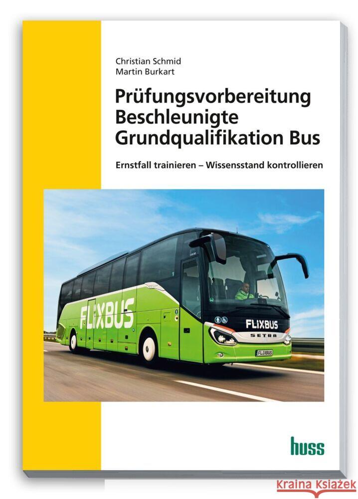 Bus Prüfungsvorbereitung Beschleunigte Grundqualifikation Schmidt, Christian, Burkart, Martin 9783949994241 Huss-Verlag