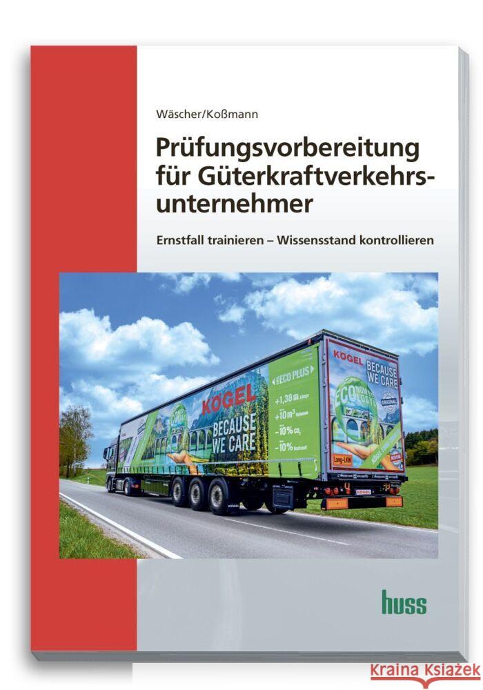 Prüfungsvorbereitung für Güterkraftverkehrsunternehmer Wäscher, Dagmar, Koßmann, Ulrich 9783949994319 Huss-Verlag