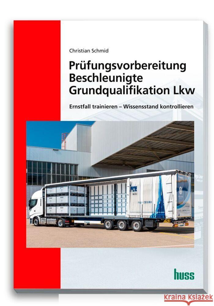 Prüfungsvorbereitung Beschleunigte Grundqualifikation Lkw Schmid, Christian 9783949994425