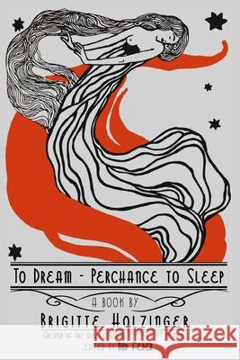 To Dream - Perchance to Sleep Bud Feder Larissa Cosentino Brigitte Holzinger 9783950195279 3-9501952