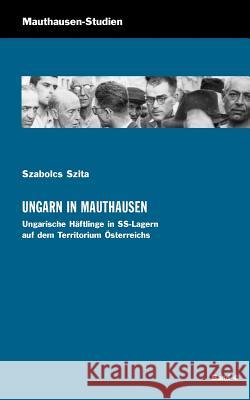 Ungarn in Mauthausen Szabolcs Szita 9783950218343 Bundesministerium F R Inneres Abt. IV/7