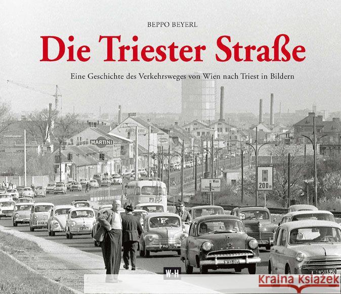 Die Triester Straße : Eine Geschichte des Verkehrsweges von Wien nach Triest in Bildern Beyerl, Beppo 9783950373998 Edition Winkler-Hermaden