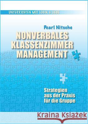 Nonverbales Klassenzimmermanagement: Strategien aus der Praxis für die Gruppe Nitsche, Pearl 9783950388350