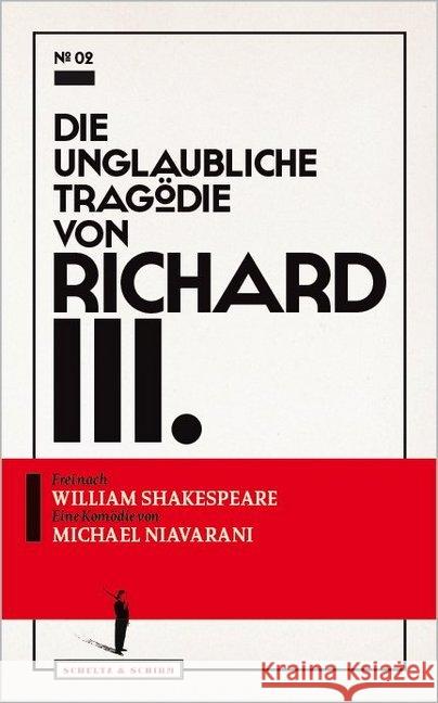 Die unglaubliche Tragödie von Richard III. : Komödie frei nach William Shakespeare Niavarani, Michael 9783950390711 SCHULTZ & SCHIRM