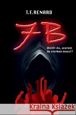 7b: Weisst du, warum du sterben musst? Renard, T. F. 9783950403305 Eigenverlag