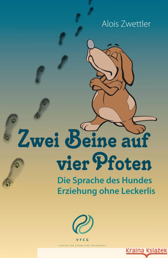 Zwei Beine auf vier Pfoten Zwettler, Alois 9783950431841