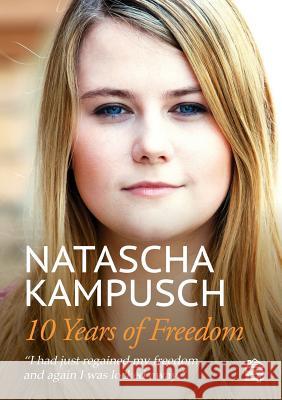 10 Years of Freedom Natascha Kampusch Heike Gronemeier Jill Kreuer 9783950442601
