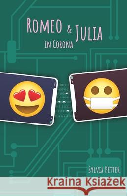 Romeo & Julia in Corona: A bilingual English/German novelette in flash Sylvia Petter 9783950499841