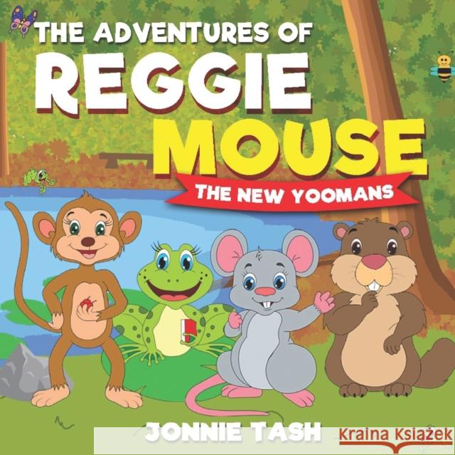 The Adventures of Reggie Mouse and his Forest Friends: The New Yoomans Jonnie Tash 9783950500608 John Swallow