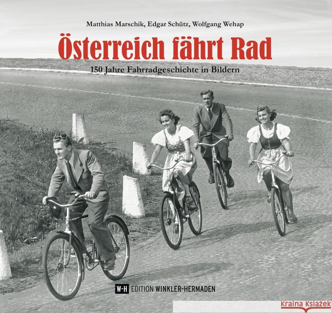 Österreich fährt Rad Marschik, Matthias, Schütz, Edgar, Wehap, Wolfgang 9783950516654 Edition Winkler-Hermaden