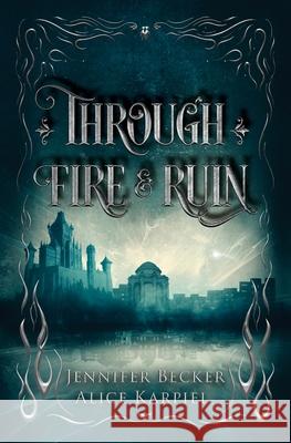 Through Fire And Ruin Jennifer Becker, Alice Karpiel 9783950518016 Jennifer Becker