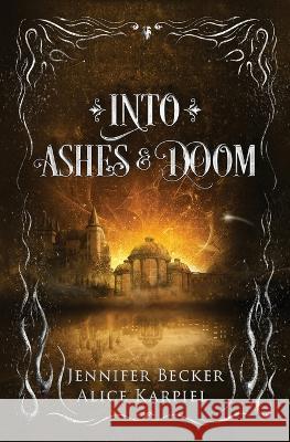 Into Ashes And Doom Jennifer Becker Alice Karpiel  9783950518047 Jennifer Becker