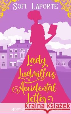 Lady Ludmilla's Accidental Letter Sofi Laporte 9783950519051 Sofi Laporte