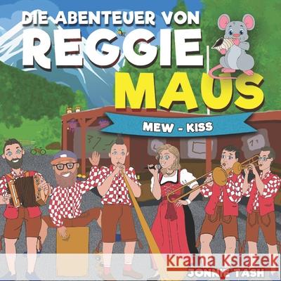 Die Abenteuer von Reggie Maus und seinen Waldfreunden: Mew-Kiss Jonnie Tash 9783950550610 John Swallow