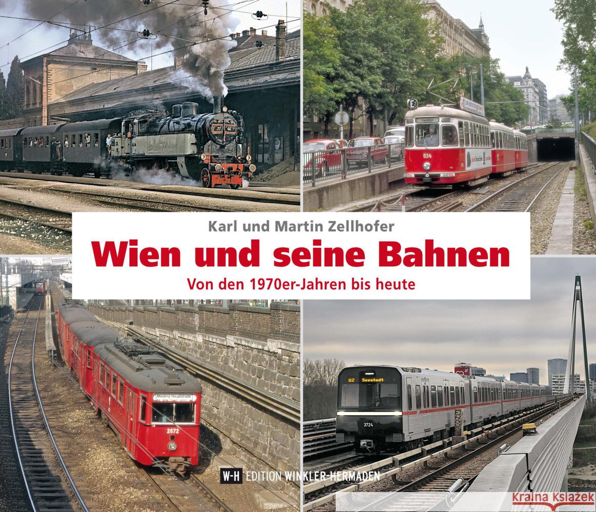 Wien und seine Bahnen Zellhofer, Karl, Zellhofer, Martin 9783950553420 Edition Winkler-Hermaden