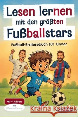 Lesen lernen mit den gr??ten Fu?ballstars: Fu?ball-Erstlesebuch mit Silbenmarkierung f?r Kinder ab 6 Jahren - ideal zur Einschulung und als Geschenk f Mats Hoffmann 9783950583847