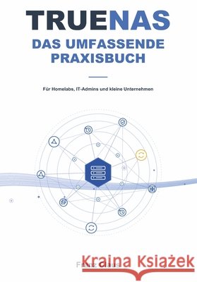 TrueNAS - Das umfassende Praxisbuch Franz Claus 9783950621129 Franz Claus