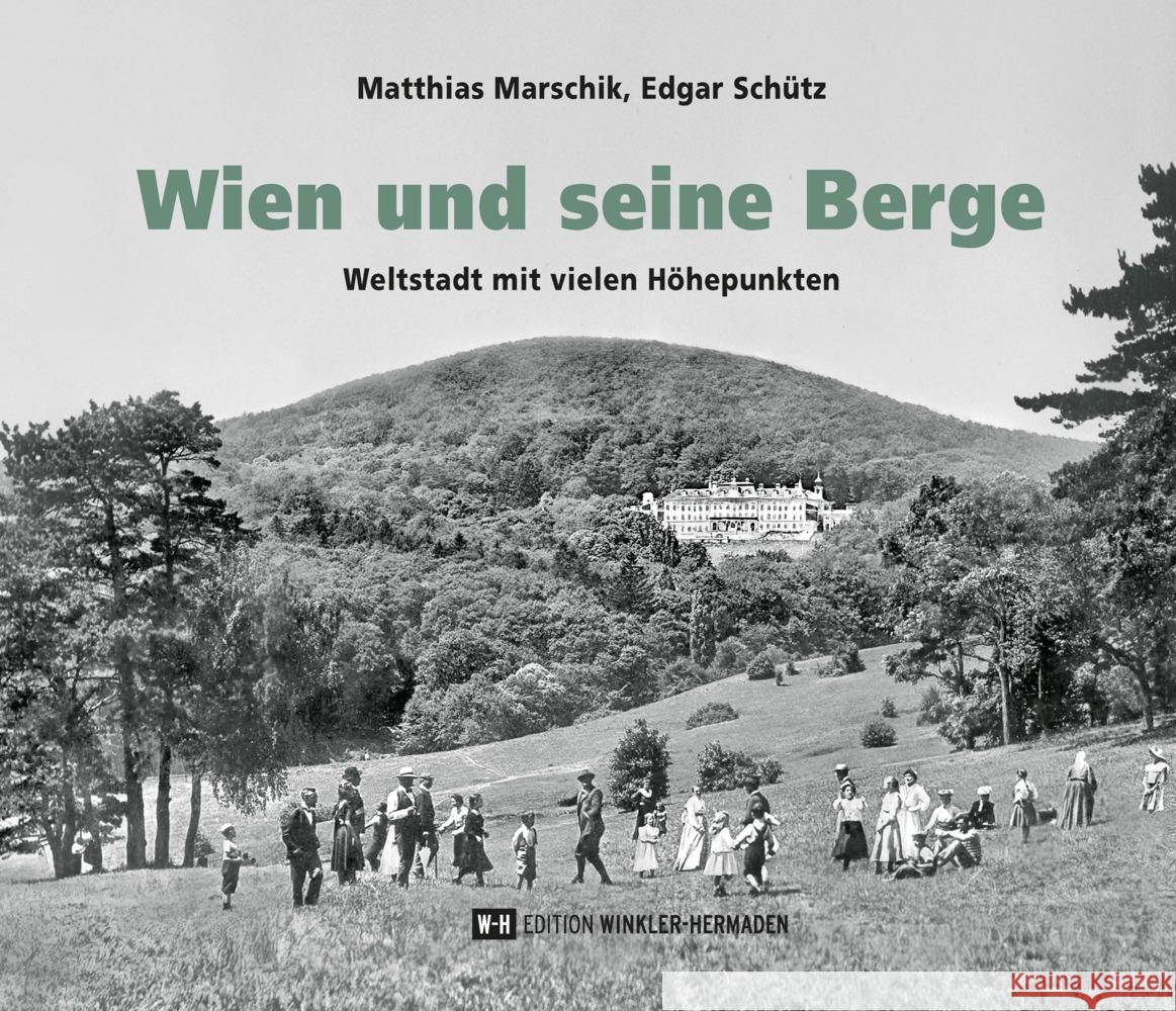 Wien und seine Berge Marschik, Matthias, Schütz, Edgar 9783951976259