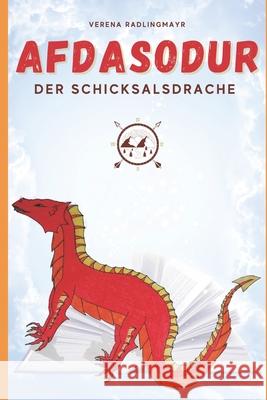 Afdasodur, der Schicksalsdrache: Zweite Schritte in die Zauberwelt Sch Verena Radlingmayr 9783951980546