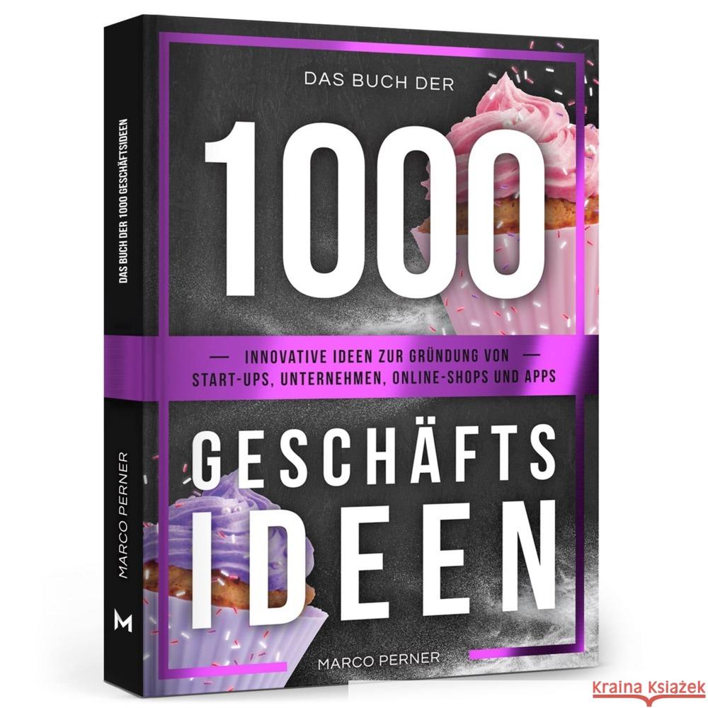 Das Buch der 1000 Geschäftsideen : Innovative Ideen zur Gründung von Start-ups, Unternehmen, Online-Shops und Apps Perner, Marco 9783951992709