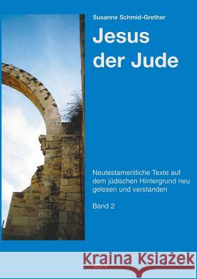 Jesus der Jude Band 2 Susanne Schmid-Grether 9783952162248 Schoresch Gmbh