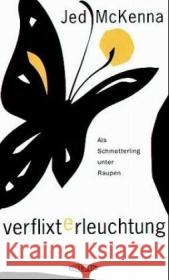 Verflixte Erleuchtung : Als Schmetterling unter Raupen McKenna, Jed Fehn, Oliver  9783952196694