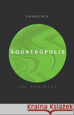 Aquatropolis - The Contract Amaris Wen 9783952379486 Draft2digital