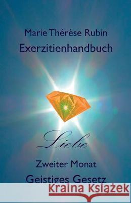 Exerzitienhandbuch Liebe: Zweiter Monat Geistiges Gesetz Marie Therese Rubin 9783952393895