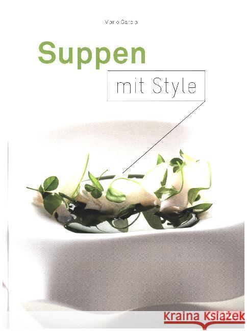 Suppen mit Style : einfache und spektakuläre Suppen Garcia, Mario 9783952419670