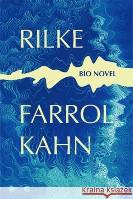 Rilke: Bio Novel Farrol Kahn 9783952420867