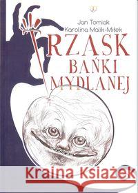 Trzask bańki mydlanej Tomiak Jan Malik-Miłek Karolina 9783952437957 Jan Tomiak International