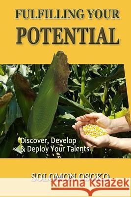 Fulfilling Your Potential: Discover, Develop & Deploy Your Talents Solomon Osoko 9783952451250 SOM