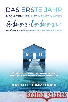 Das erste Jahr nach dem Verlust meines Kindes überleben: Persönliche Geschichten von trauernden Eltern Himmelrich, Nathalie 9783952452752 Reach for the Sky